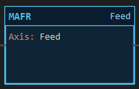 MAFR instruction block: a block labelled MAFR with one row, Axis: Feed